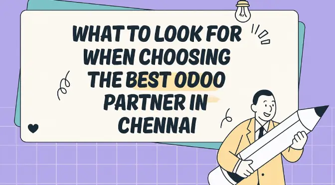 What to Look for When Choosing the Best Odoo Partner in Chennai